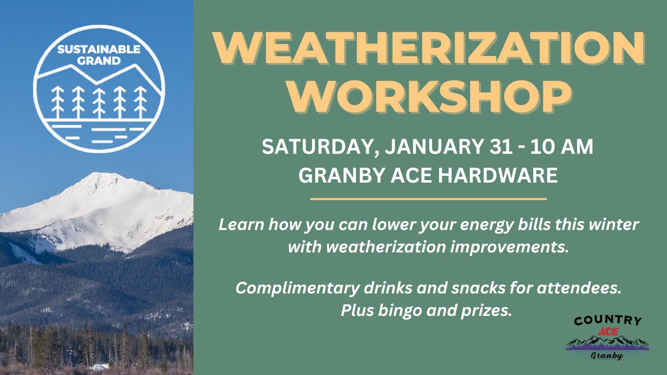 Weatherization Workshop: Learn how to lower your energy bills this winter with weatherization improvements in Grand County Colorado.