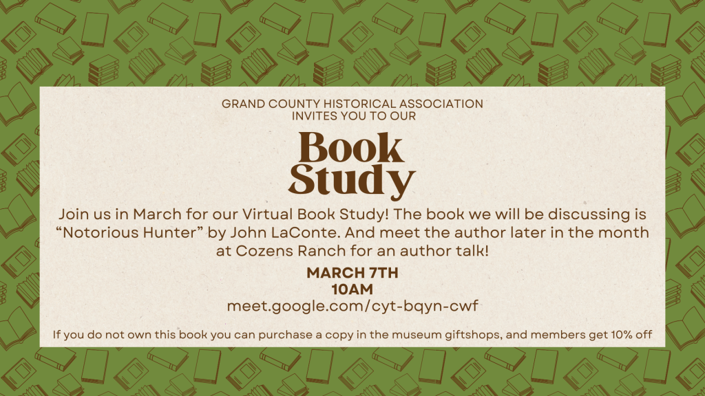 Grand County Historical Association invites you to a virtual book study of 'Notorious Hunter' by John LaConte, with an author talk on March 7th at 10 AM in Grand County Colorado.