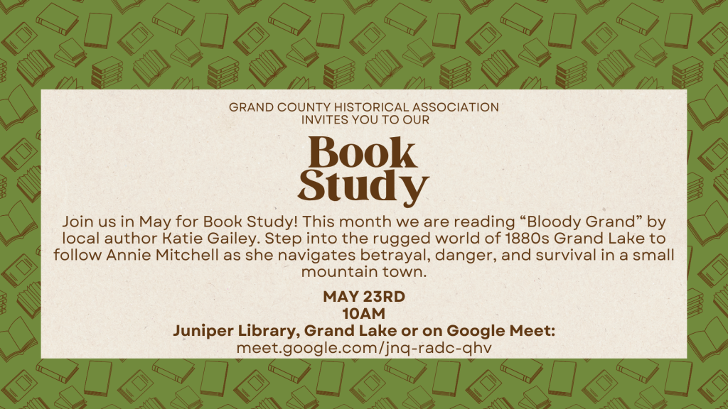 Grand County Historical Association invites you to a Book Study on 'Bloody Grand' by Katie Gallagher and Annie Mitchell in Grand County Colorado.