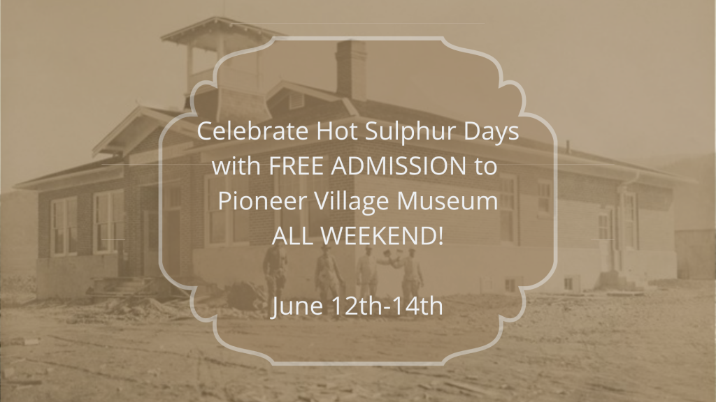 Celebrate Hot Sulphur Days with free admission to Pioneer Village Museum this weekend, June 12th-14th in Grand County Colorado.