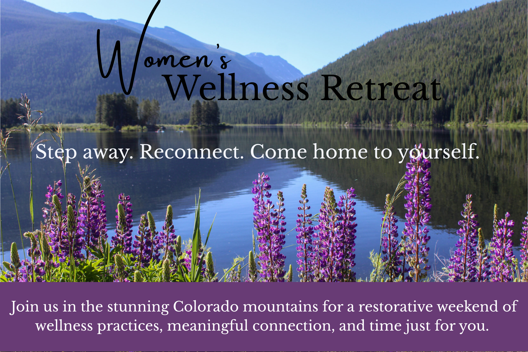 A serene mountain lake surrounded by lush greenery and purple wildflowers, with a wellness retreat invitation in Grand County Colorado.